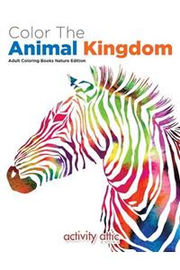 Color The Animal Kingdom Adult Coloring Books Nature Edition