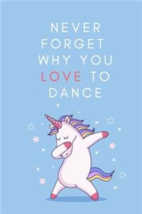 Never forget why you LOVE to dance