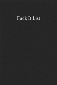 Fuck It List