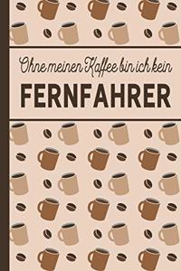 Ohne meinen Kaffee bin ich kein Fernfahrer