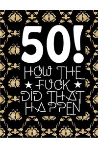 50! How The Fuck Did That Happen