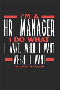 I'm a HR Manager I Do What I Want, When I Want, Where I Want. Just Let Me Ask My Wife