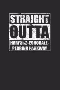 Straight Outta Harford-Echodale-Perring Parkway 120 Page Notebook Lined Journal