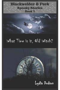 What Time is it, Old Witch?