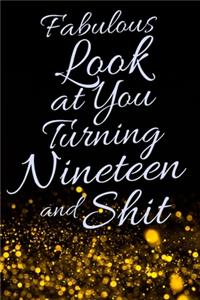 Fabulous Look at You Turning Nineteen and Shit