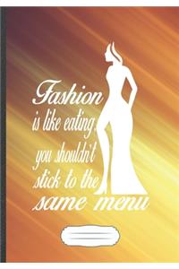 Fashion Is Like Eating You Shouldn't Stick to the Same Menu