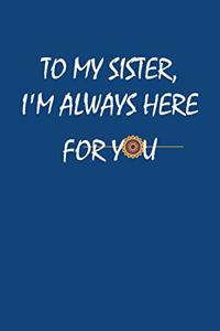 To My Sister, I'm Always Here For You