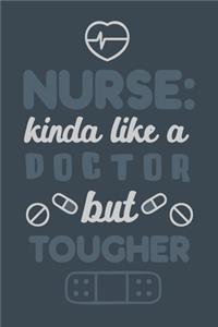 Nurse Kinda Like a Doctor But Tougher