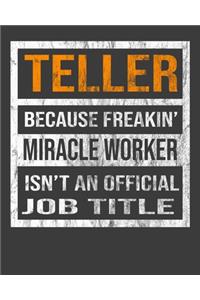 Teller Because Freakin' Miracle Worker Is Not An Official Job Title