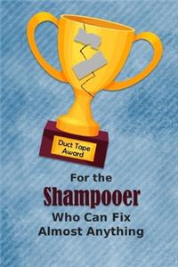 For the Shampooer Who Can Fix Almost Anything - Duct Tape Award