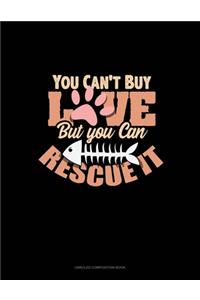 You Can't Buy Love But You Can Rescue It