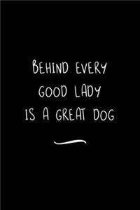 Behind Every Good Lady is a Great Dog