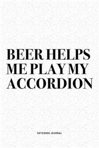 Beer Helps Me Play My Accordion