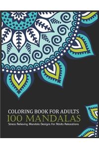 Coloring book for adults 100 mandalas Stress Relieving Mandala Designs For Adults Relaxations