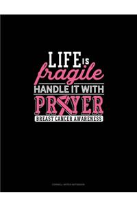 Life Is Fragile Handle It With Prayer Breast Cancer Awareness