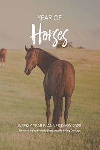 YEAR OF Horses 2020: WEEKLY YEAR PLANNER for Horse Riding Eventing Show jumping Racing Dressage