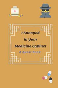I Snooped in Your Medicine Cabinet