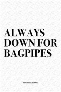 Always Down For Bagpipes