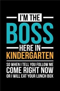 I'm The Boss Here In Kindergarten So When I Tell You Follow Me Come Right Now Or I Will Eat Your Lunch Box