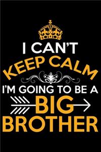 I Can't Keep Calm I'm Going To Be A Big Brother