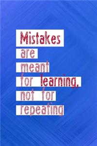 Mistakes Are Meant For Learning, Not For Repeating