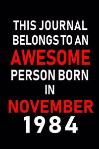 This Journal belongs to an Awesome Person Born in November 1984
