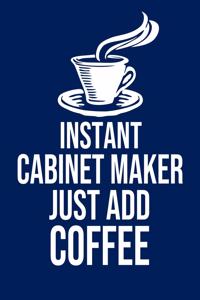 Instant Cabinet maker Just Add Coffee