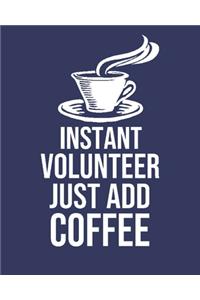 Instant Volunteer Just Add Coffee