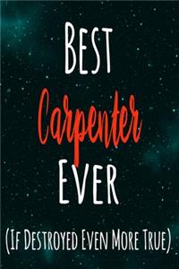Best Carpenter Ever (If Destroyed Even More True)