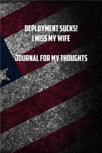 deployment sucks! I miss my wife Journal for my thoughts
