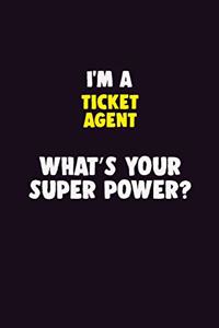 I'M A Ticket Agent, What's Your Super Power?