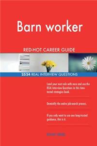 Barn worker RED-HOT Career Guide; 2524 REAL Interview Questions