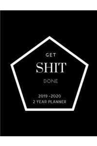Get Shit Done 2019-2020 Planner 2 Year Planner