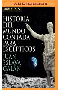 Historia del Mundo Contada Para Escépticos (Narración En Castellano)