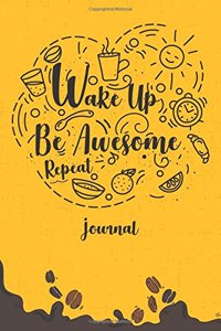Wake Up Be Awesome Repeat Journal