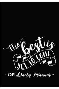 2019 Daily Planner - The Best Is Yet to Come