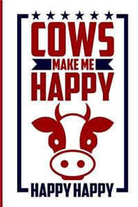 Cows Make Me Happy Happy Happy