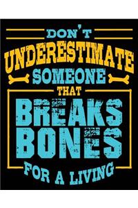 Don't Underestimate Someone That Breaks Bones for A Living