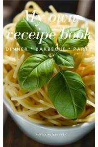 My Own Receipe Book Dinner Barbecue Party