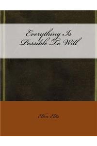 Everything Is Possible to Will