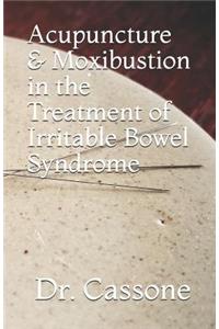 Acupuncture & Moxibustion in the Treatment of Irritable Bowel Syndrome