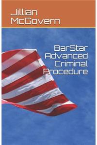 BarStar Advanced Criminal Procedure