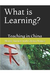 What Is Learning?: Teaching in China