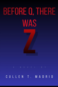 Before Q, There Was Z