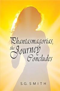 Phantasmagorias, the Journey Concludes