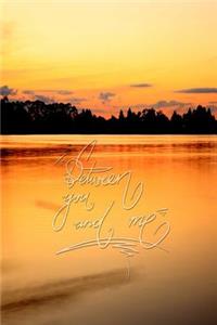 Between You and Me