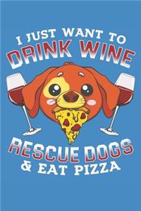 Drink Wine Rescue Dogs Eat Pizza Blank Journal Notebook