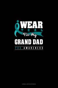 I Wear Teal for My Grand Dad - Pkd Awareness
