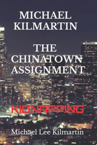 Michael Kilmartin THE CHINATOWN ASSIGNMENT