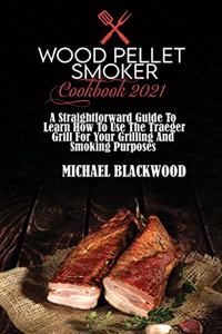 Wood Pellet Smoker Cookbook 2021